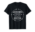 Weekends Coffee And Soccer Mom Life T-Shirt - Aesthetic Graphic Men Women