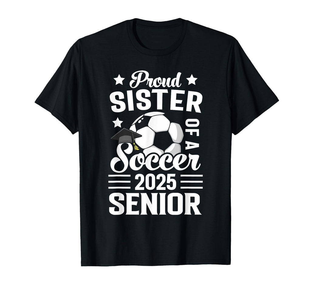 Proud Sister Soccer Senior Class T-Shirt - Casual Everyday Wear for Adults