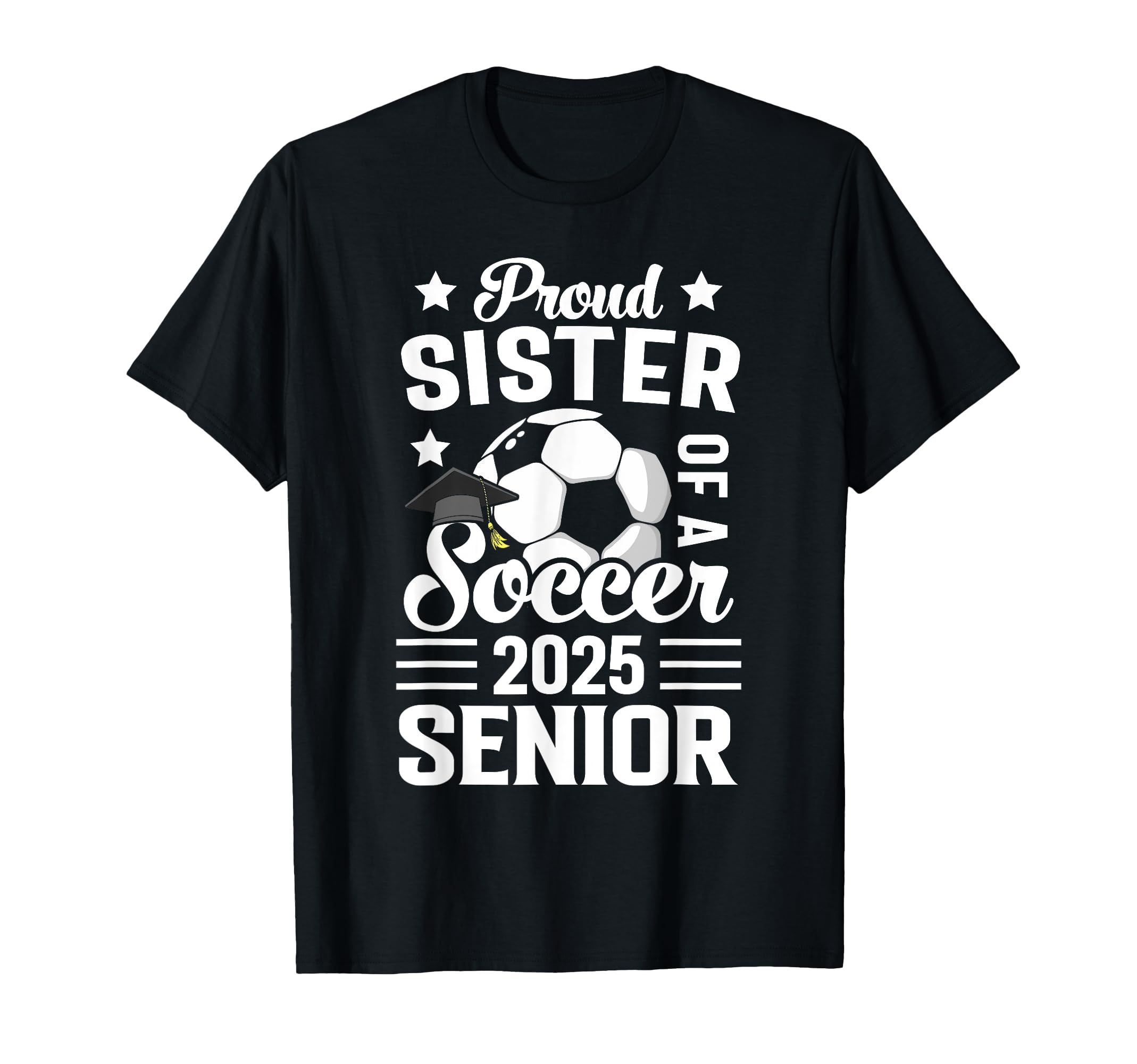 Proud Sister Soccer Senior Class T-Shirt - Casual Everyday Wear for Adults