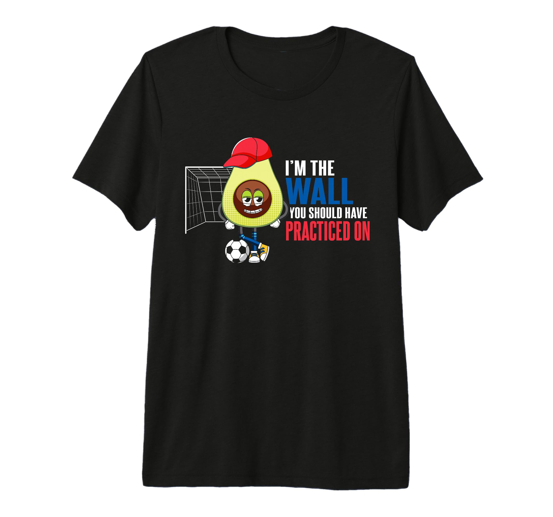 Soccer Goalie Im Wall You Should T-Shirt - Custom Art Print for Adults