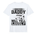 Mens Soccer Daddy Will Yell Loudly T-Shirt - Minimalist Print Men Women