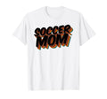 Soccer Mom Soccer Player Sport Game T-Shirt - Novelty Apparel Men Women