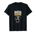 Beautiful Game Soccer Player Fan T-Shirt - Novelty Apparel for Adults