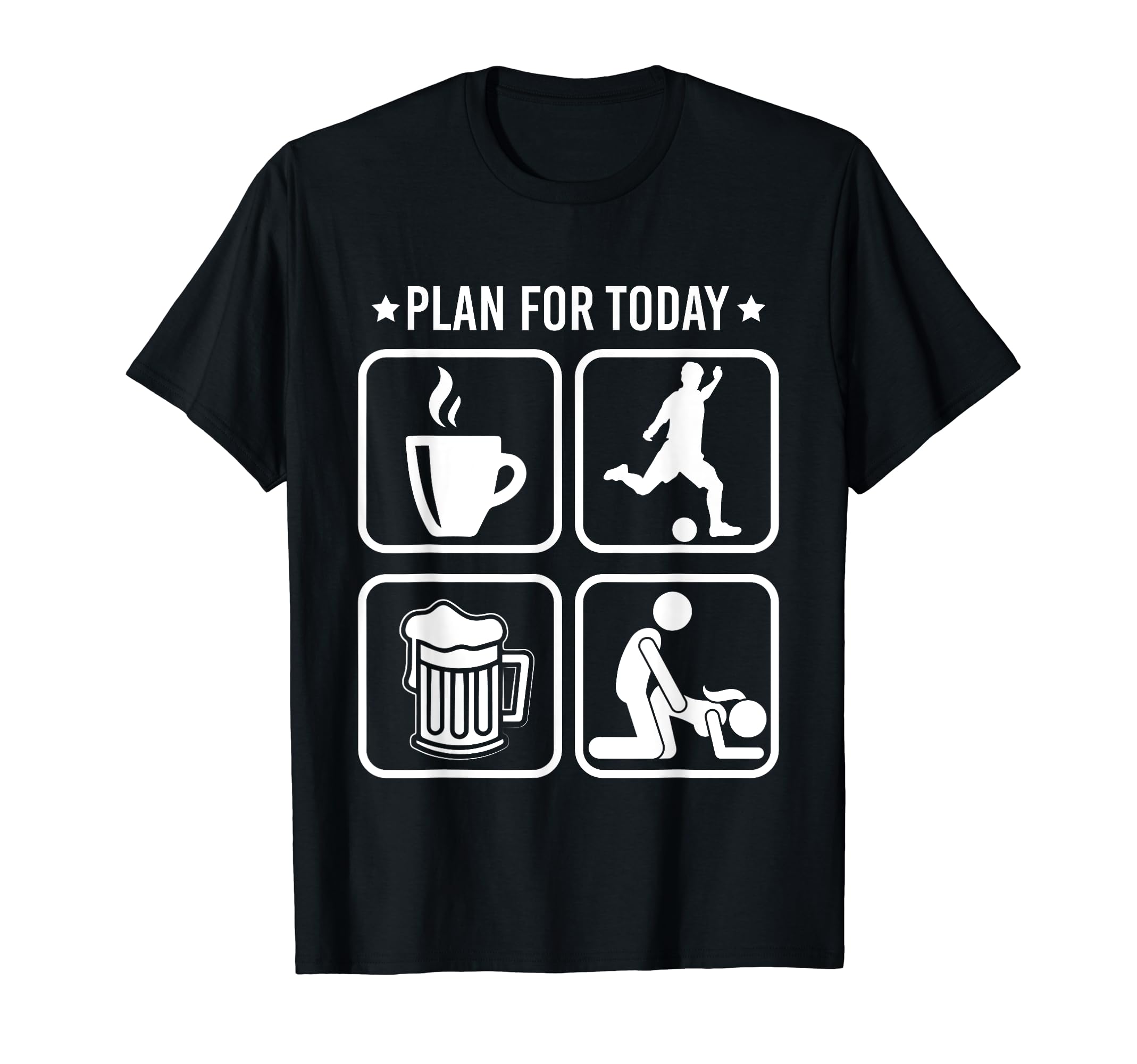 Plan Today Coffee Soccer Player Beer T-Shirt - Casual Everyday Wear Unisex