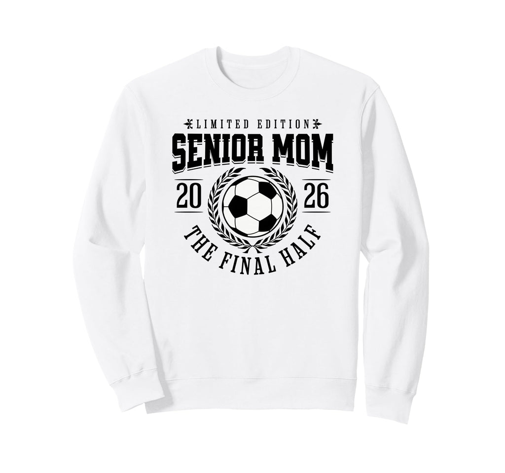 Senior Soccer Mom 2026 Final Half Sweatshirt - Custom Art Print Unisex