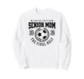 Senior Soccer Mom 2026 Final Half Sweatshirt - Custom Art Print Unisex