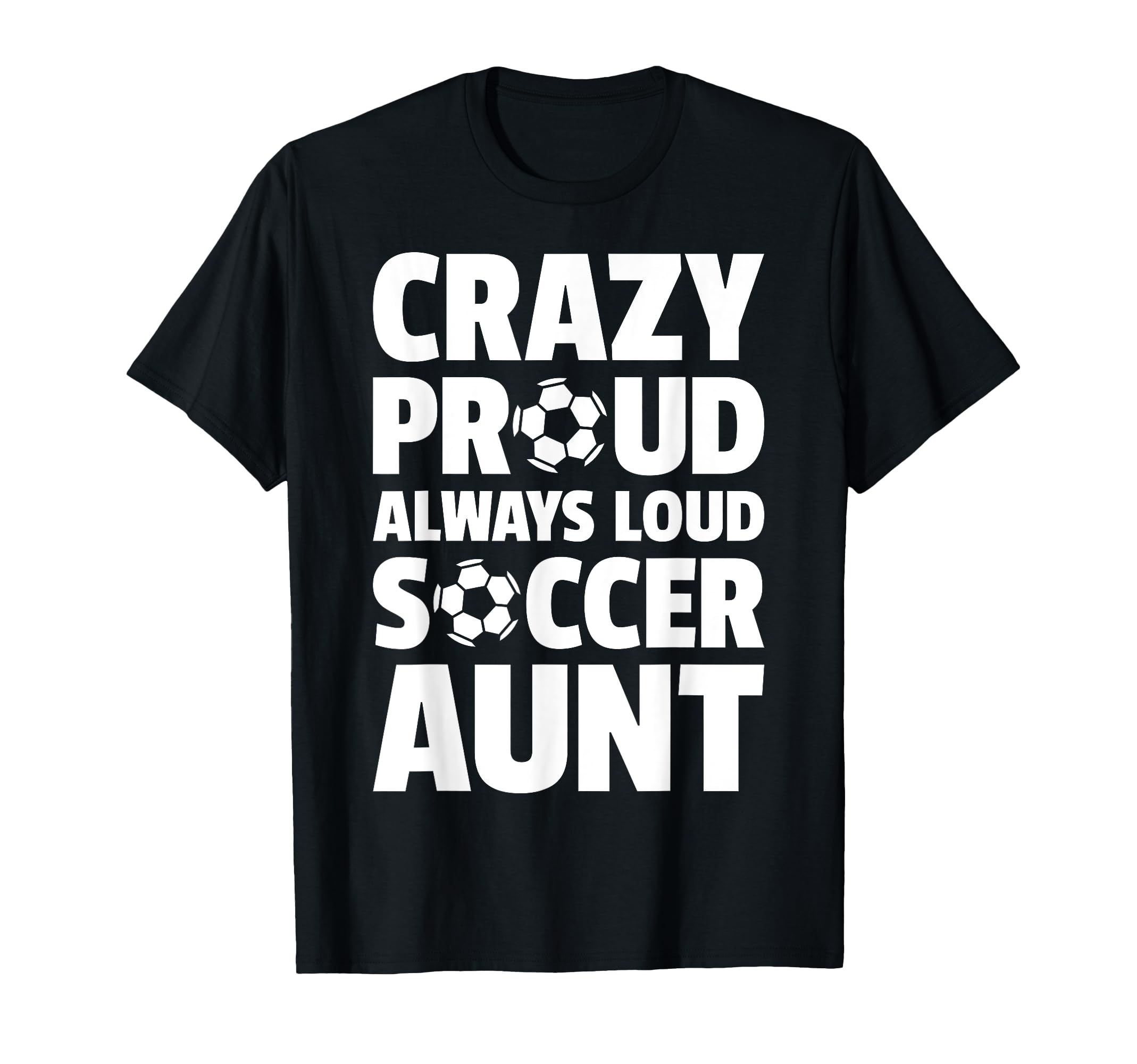 Crazy Proud Always Loud Soccer T-Shirt - Fun Novelty Design for Adults
