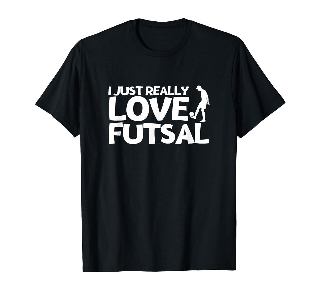Futsal Player I Just Really Love Futsal T-Shirt - Minimalist Print Unisex