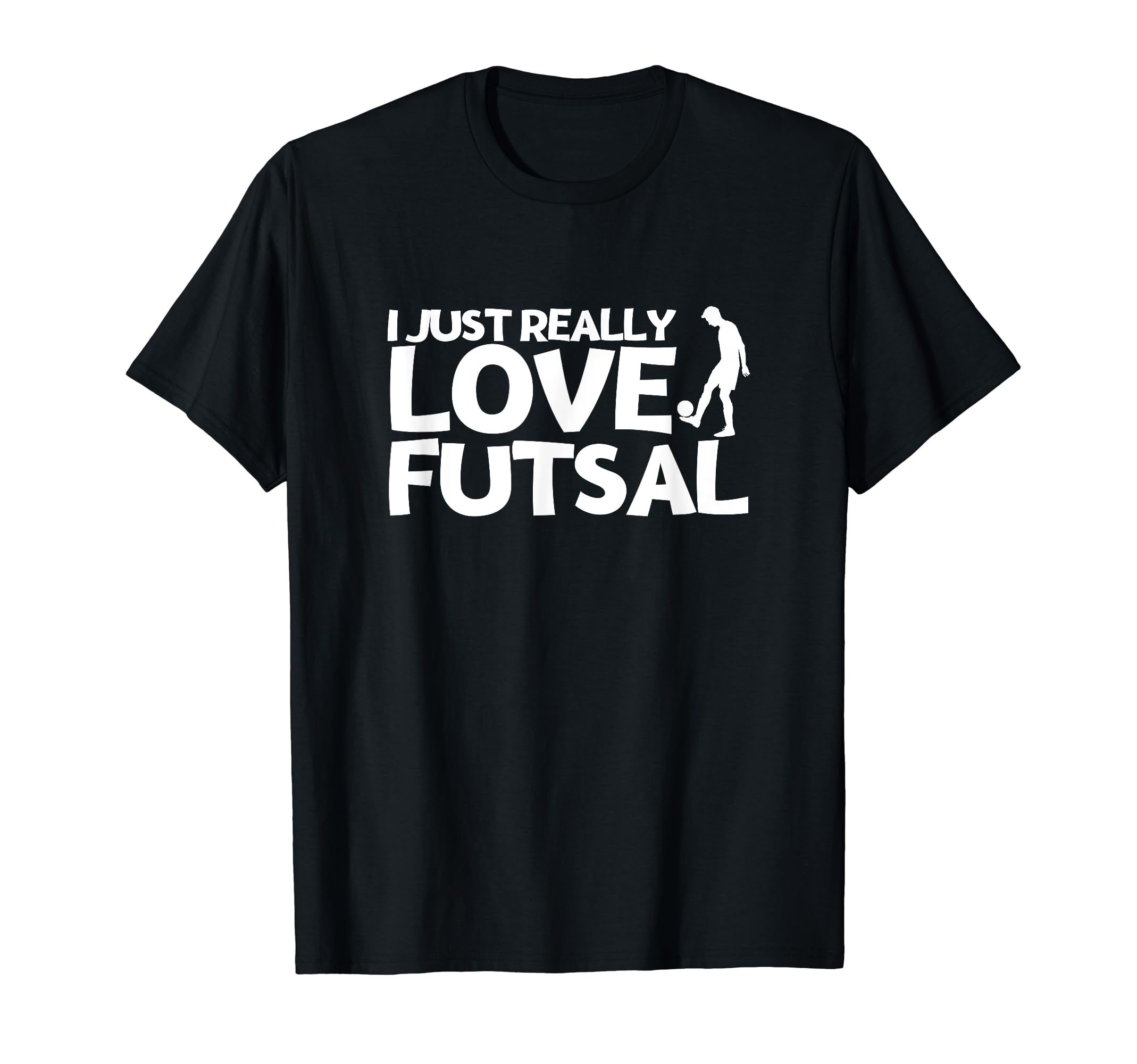 Futsal Player I Just Really Love Futsal T-Shirt - Minimalist Print Unisex