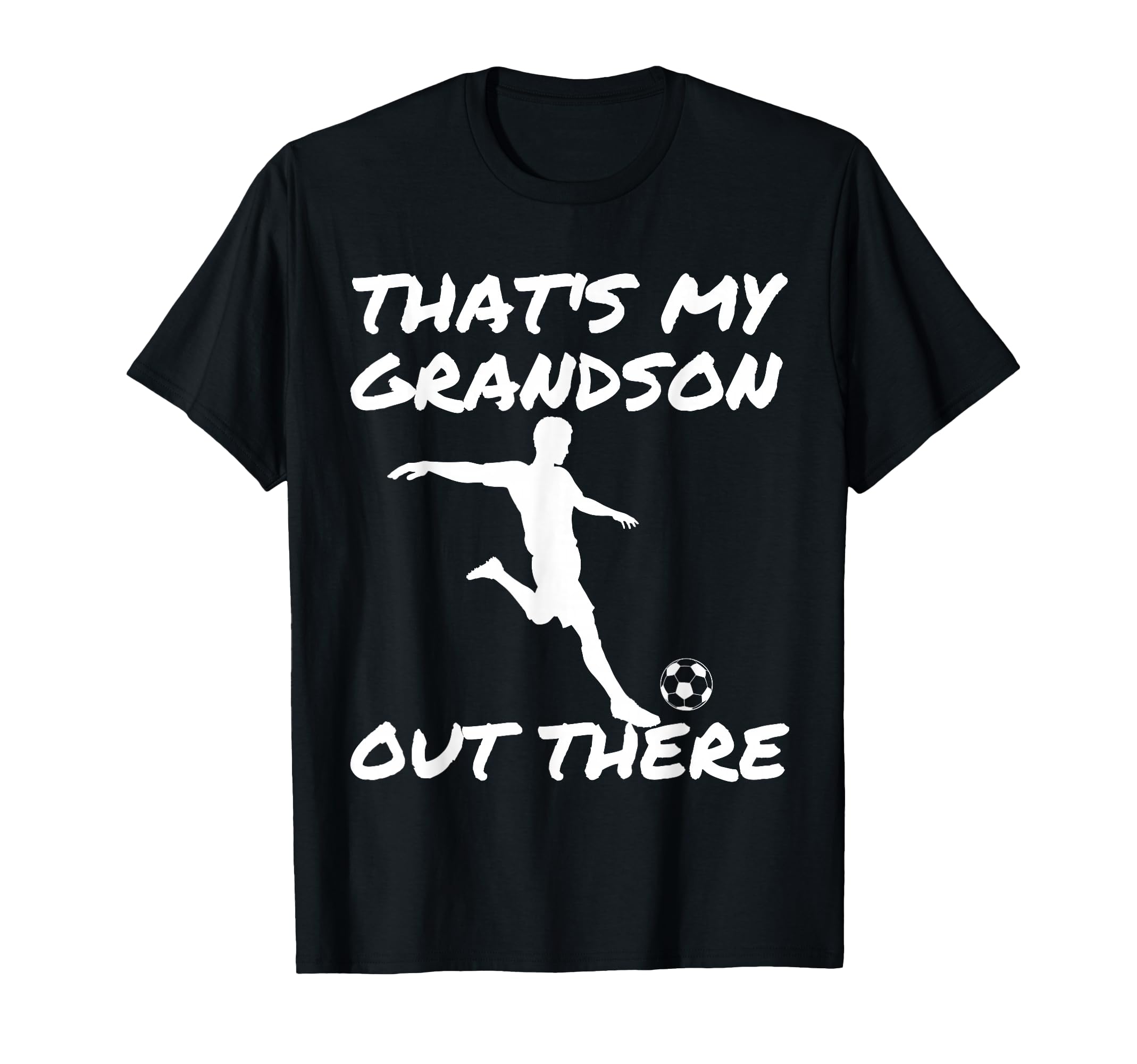 Thats My Grandson Out There Soccer T-Shirt - Unique Graphic Men Women