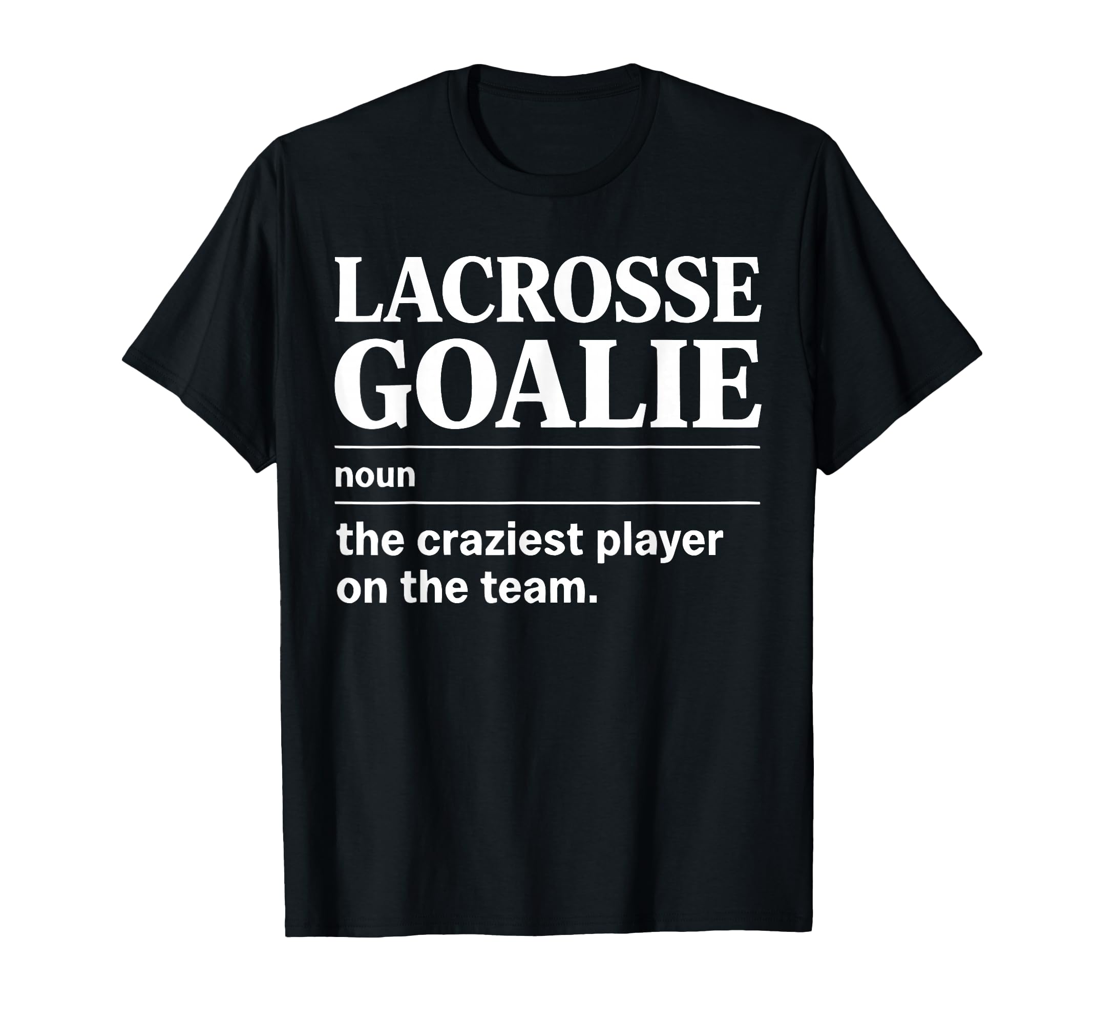 Crazy Lacrosse Goalie Lax Goalkeeper T-Shirt - Graphic Print Unisex
