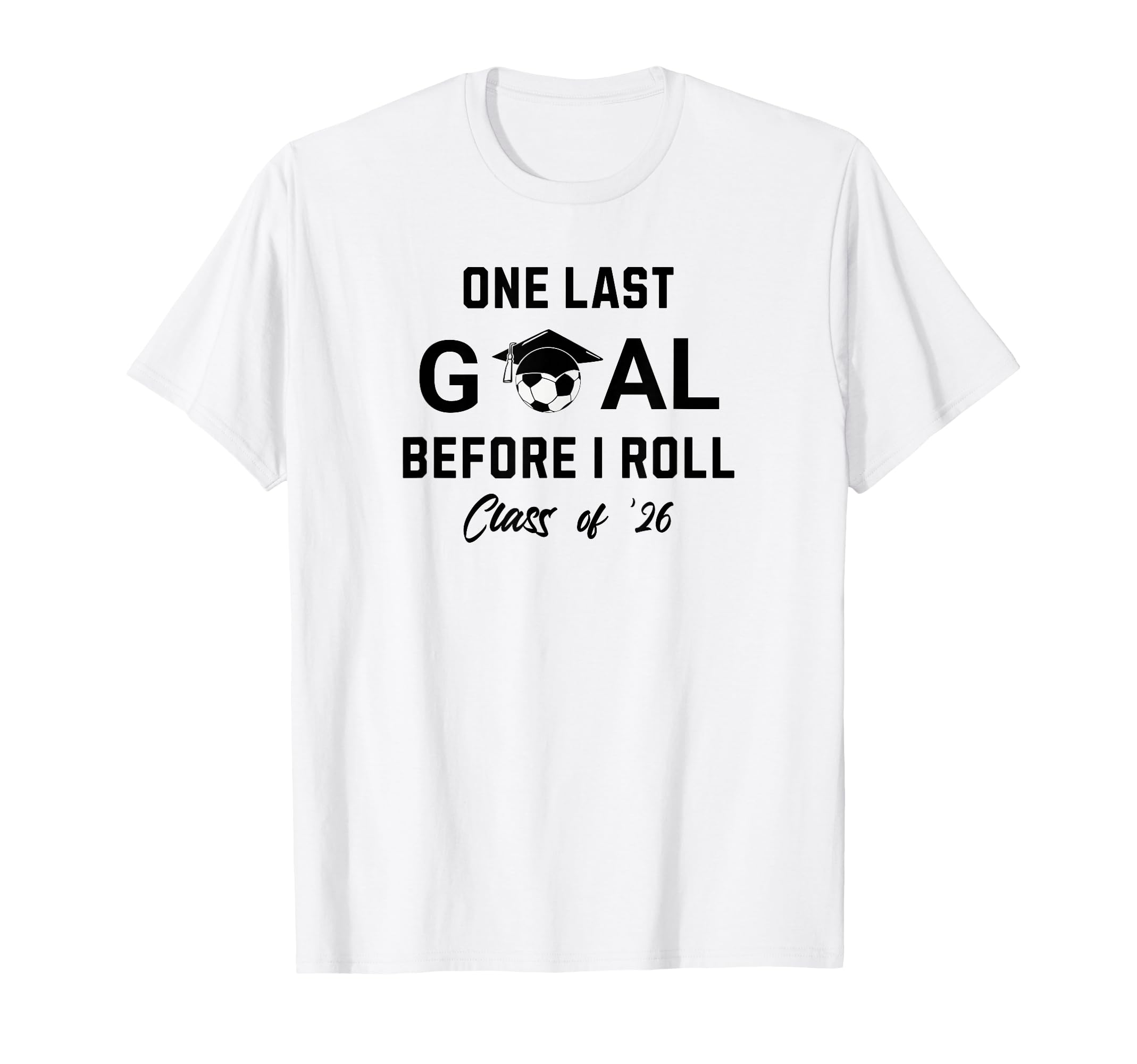 Soccer Senior 2026 One Last Goal T-Shirt - Fun Novelty Design Men Women