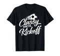 Classy Until Kickoff Soccer Fan T-Shirt - Streetwear Style for Adults