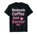 Weekends Coffee And Soccer Mom Funny T-Shirt - Custom Art Print Unisex