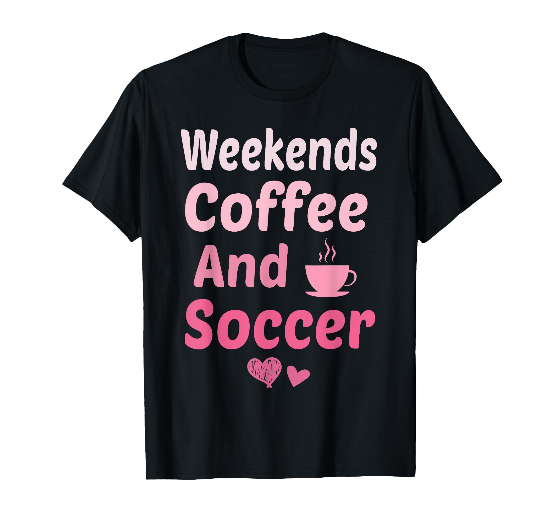 Weekends Coffee And Soccer Mom Funny T-Shirt - Custom Art Print Unisex