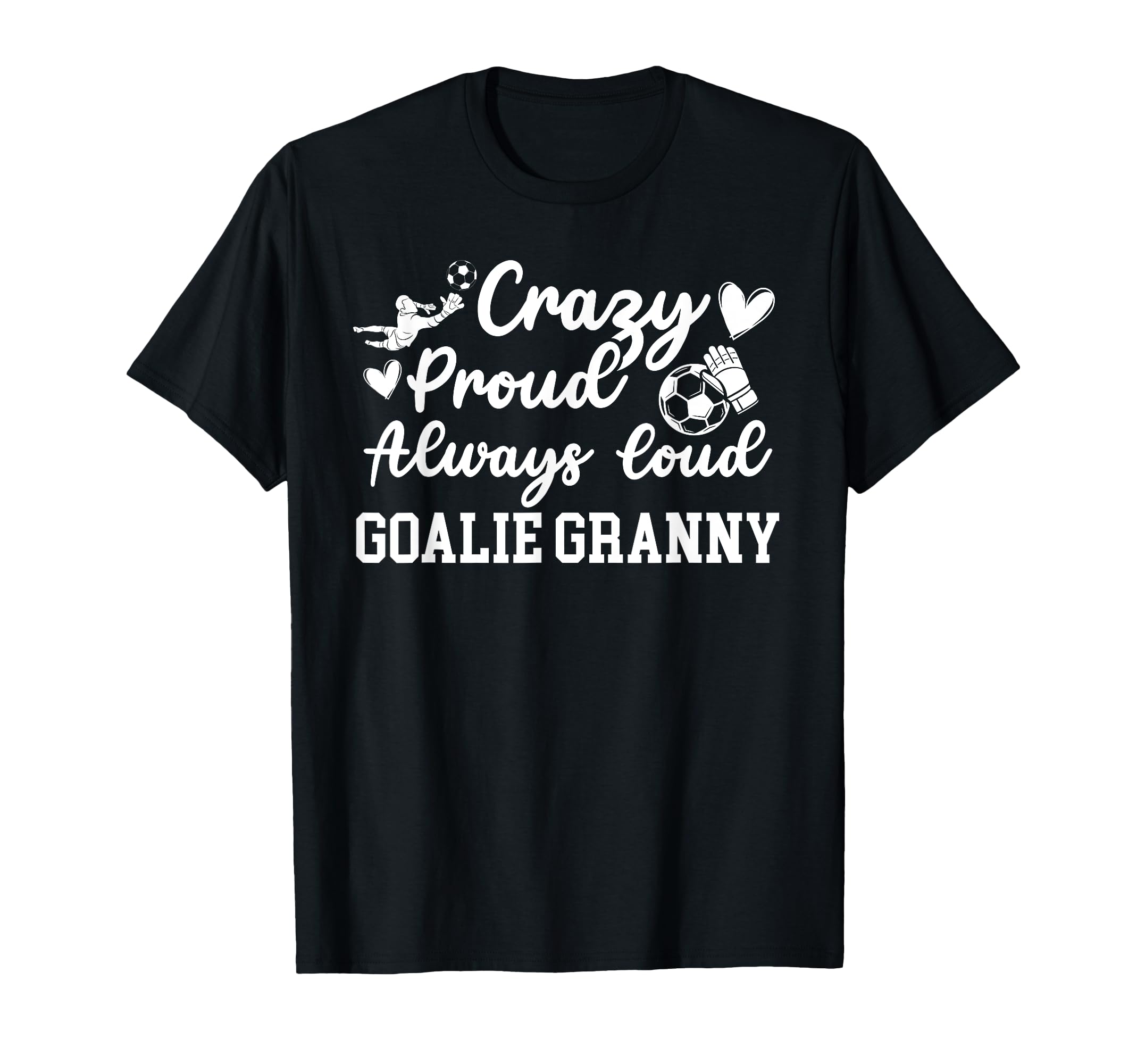 Crazy Proud Soccer Goalie Granny Soccer T-Shirt - Graphic Print for Adults