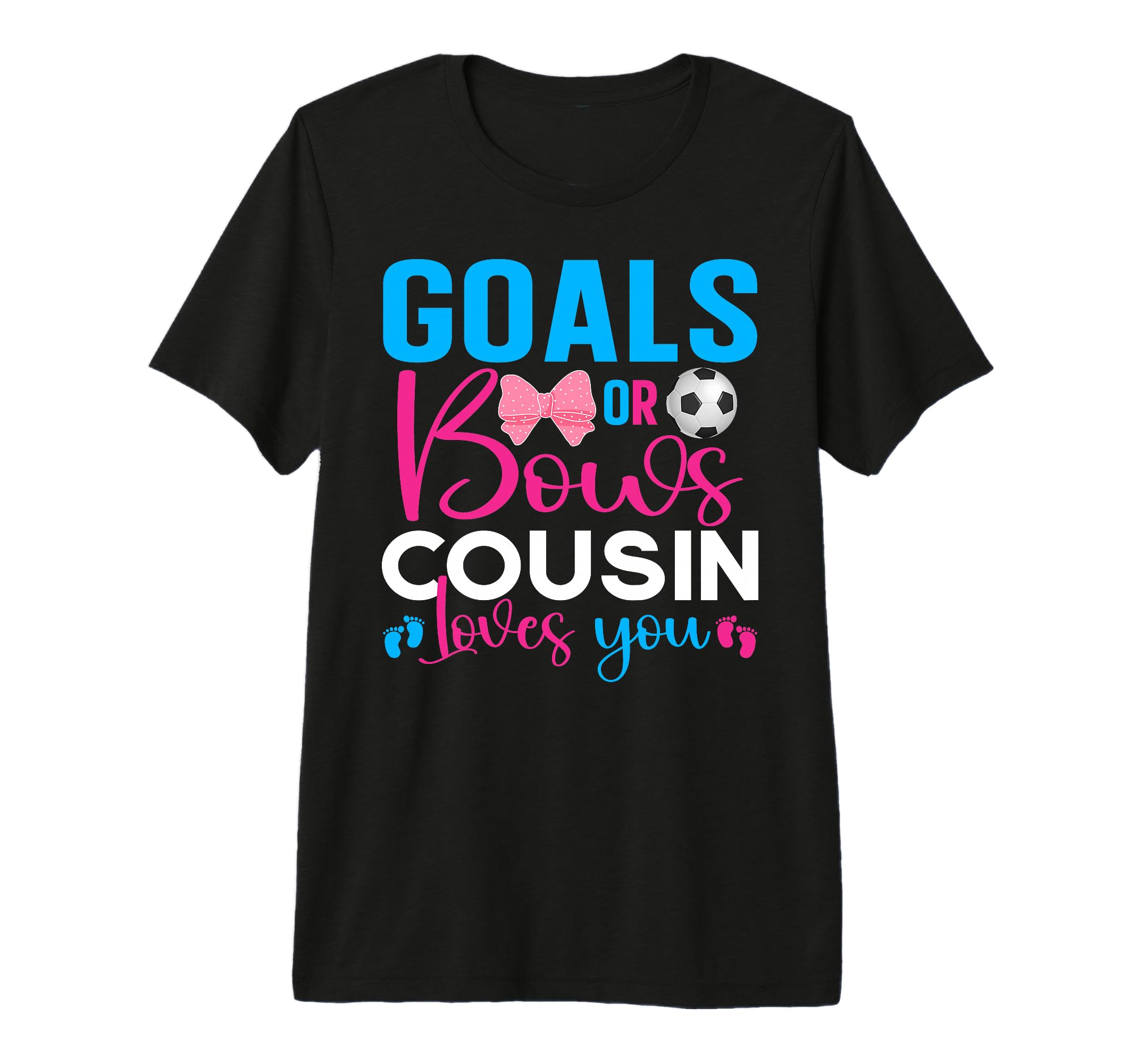 Goals Or Bows Cousin Loves You Gender T-Shirt - Streetwear Style Men Women