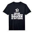 Lucas Is My First Name Soccer Is My T-Shirt - Novelty Apparel Men Women