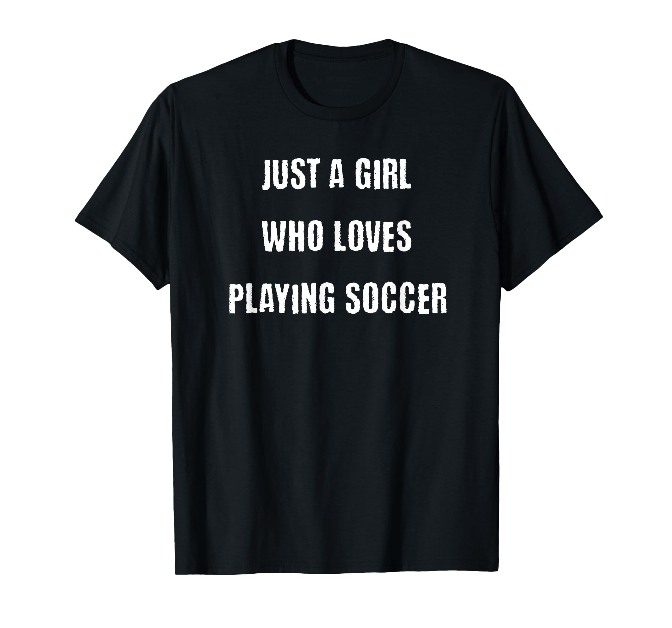 Just Who Loves Playing Soccer T-Shirt - Casual Everyday Wear Men Women