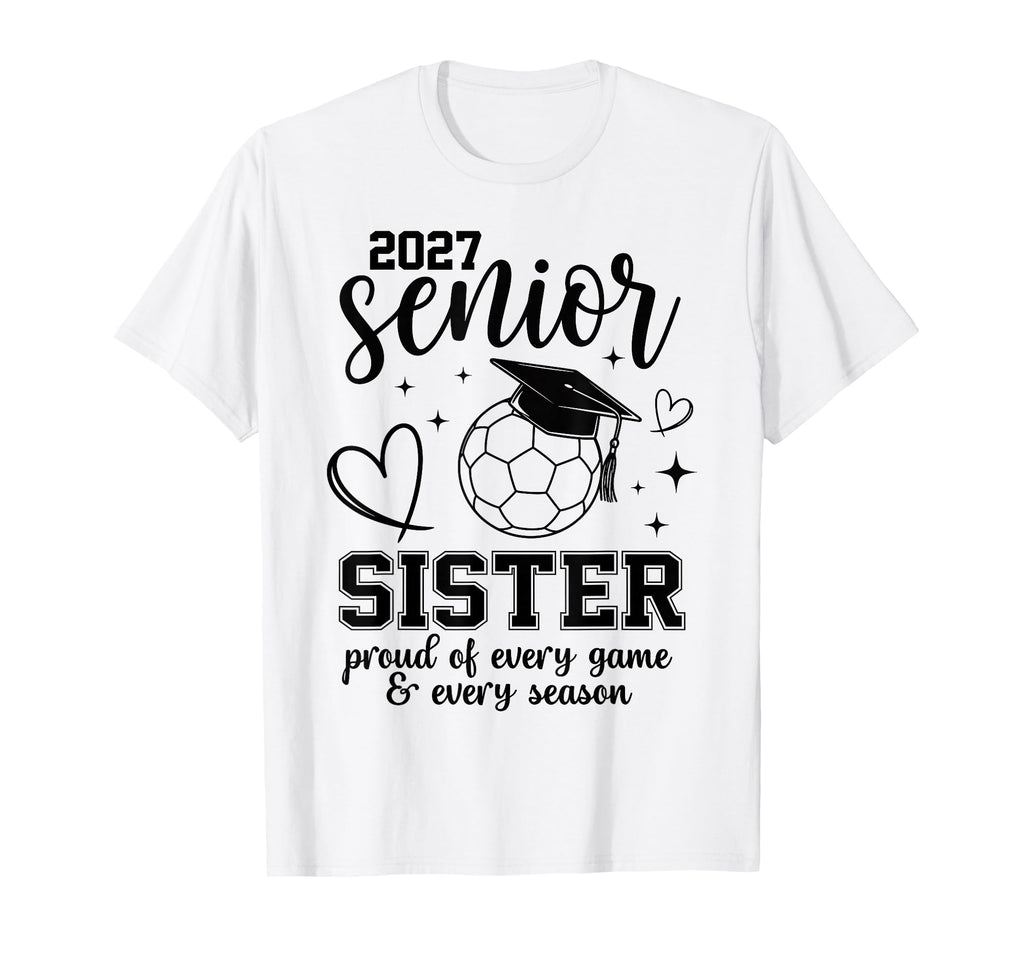 2027 Senior Soccer Sister Proud T-Shirt - Casual Everyday Wear for Adults