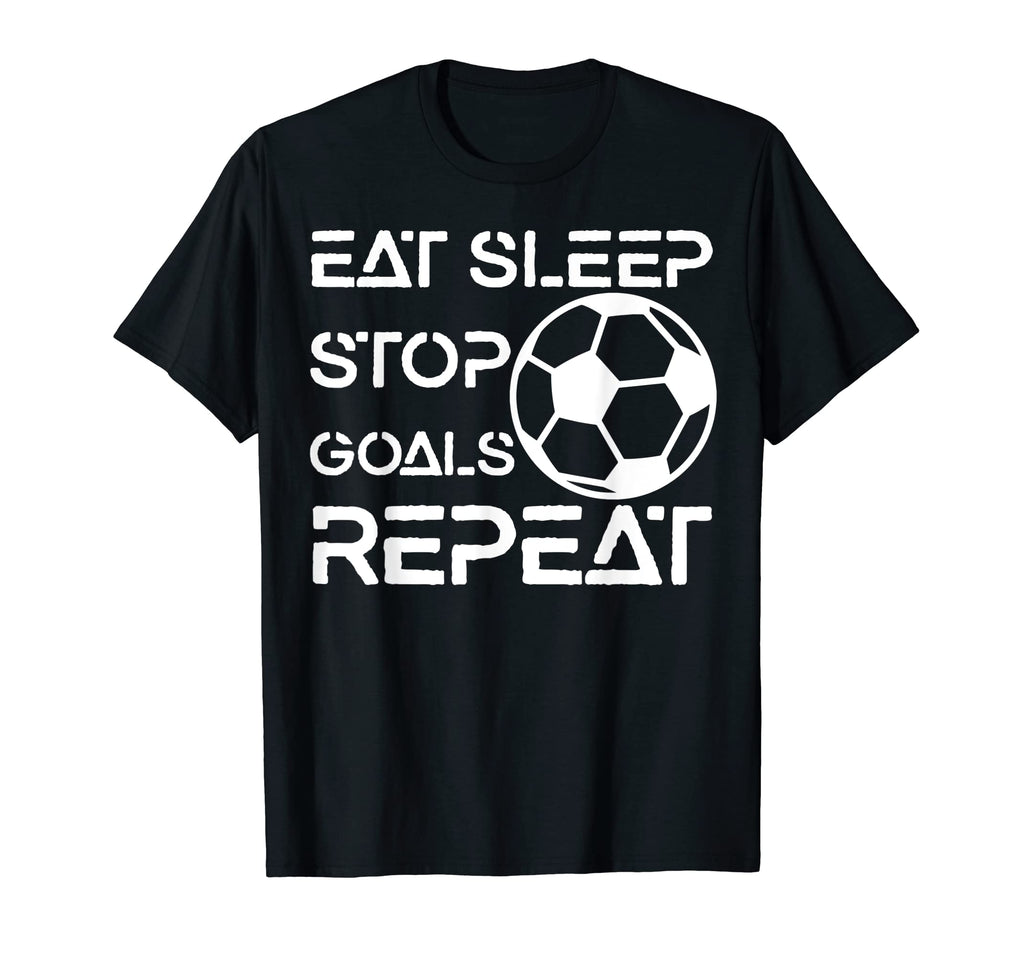 Eat Sleep Stop Goals Repeat Funny T-Shirt - Minimalist Print Men Women