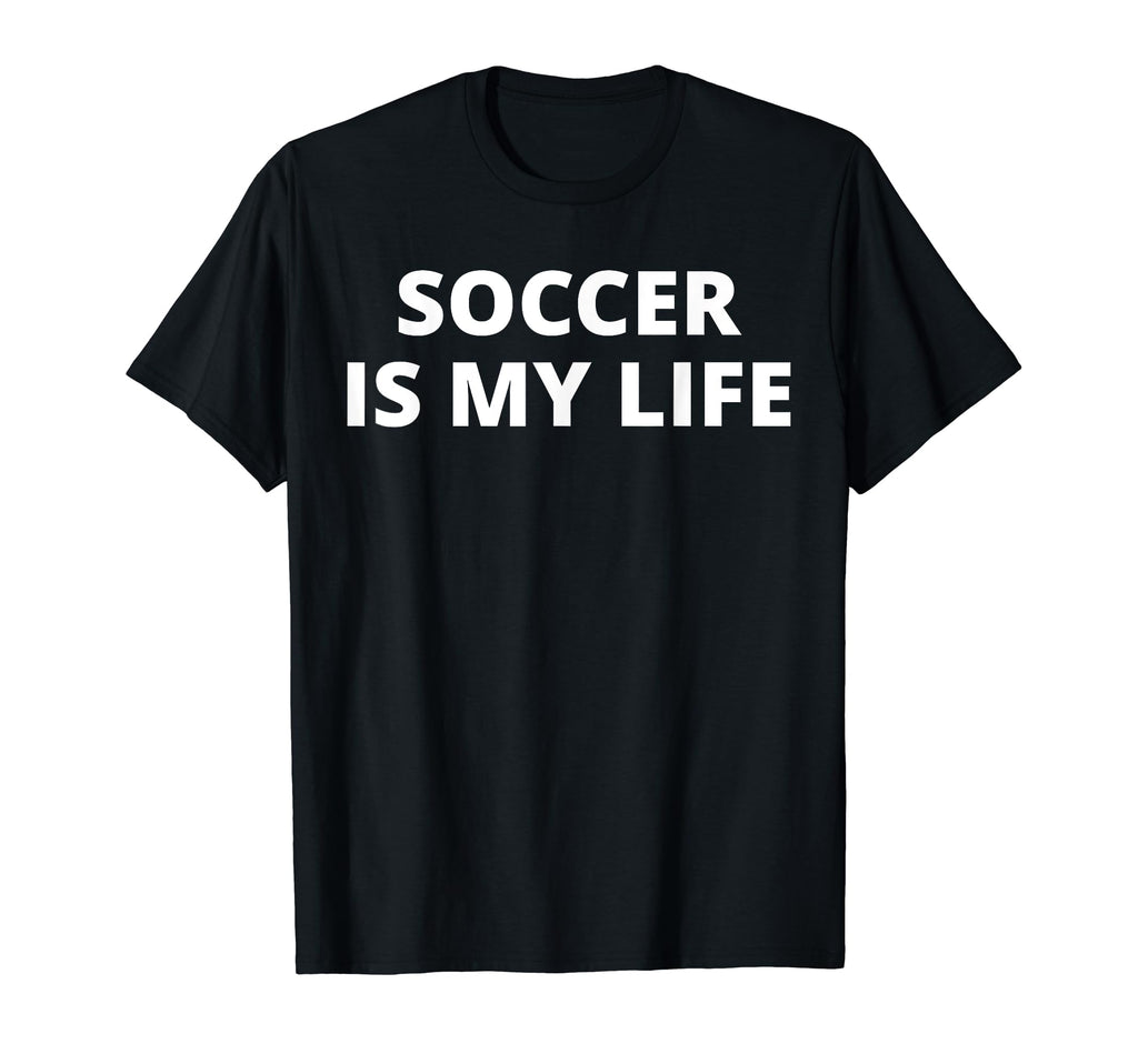 Soccer Is My Life T-Shirt - Aesthetic Graphic for Adults