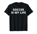 Soccer Is My Life T-Shirt - Aesthetic Graphic for Adults
