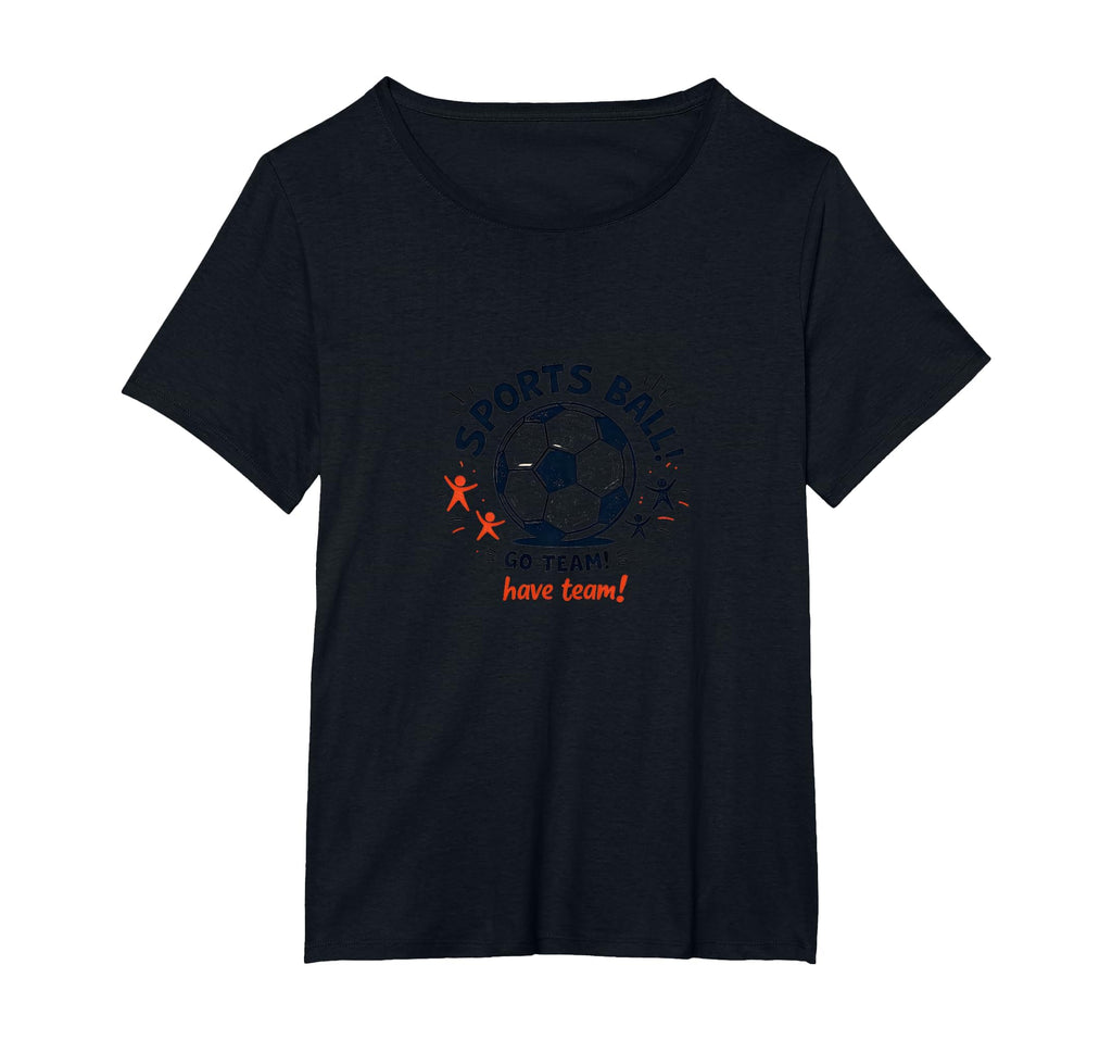 Sports Ball Go Team Have Team T-Shirt - Aesthetic Graphic for Adults