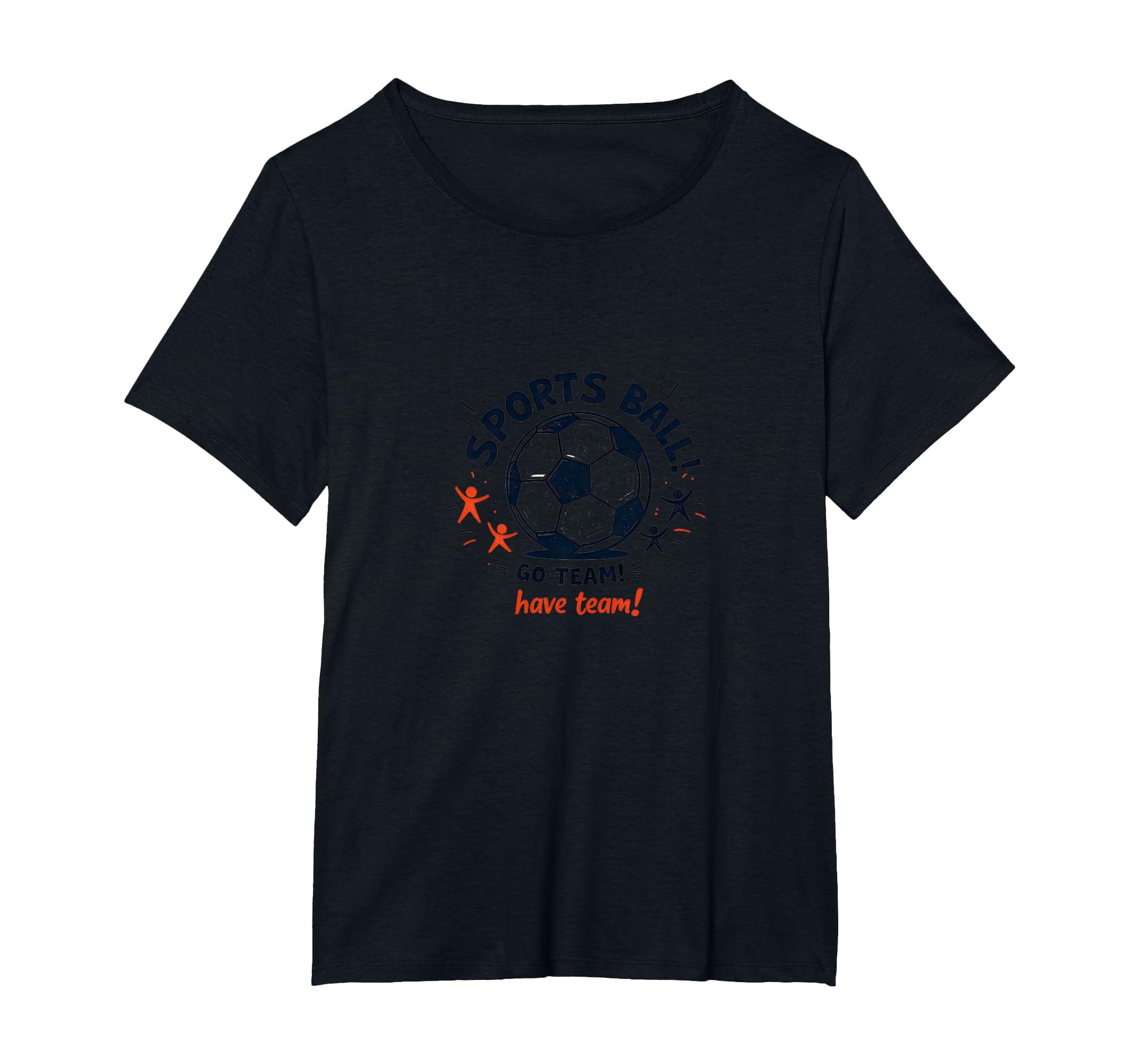 Sports Ball Go Team Have Team T-Shirt - Fun Novelty Design Men Women