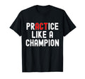 Practice Like Champion Sports T-Shirt - Streetwear Style for Adults