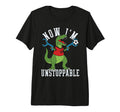 Now Im Unstoppable Funny T Rex T-Shirt - Fun Novelty Design Men Women