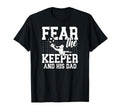 Fear Soccer Keeper Dad Soccer T-Shirt - Fun Novelty Design for Adults