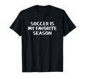 Soccer Is My Favorite Season T-Shirt - Custom Art Print Men Women