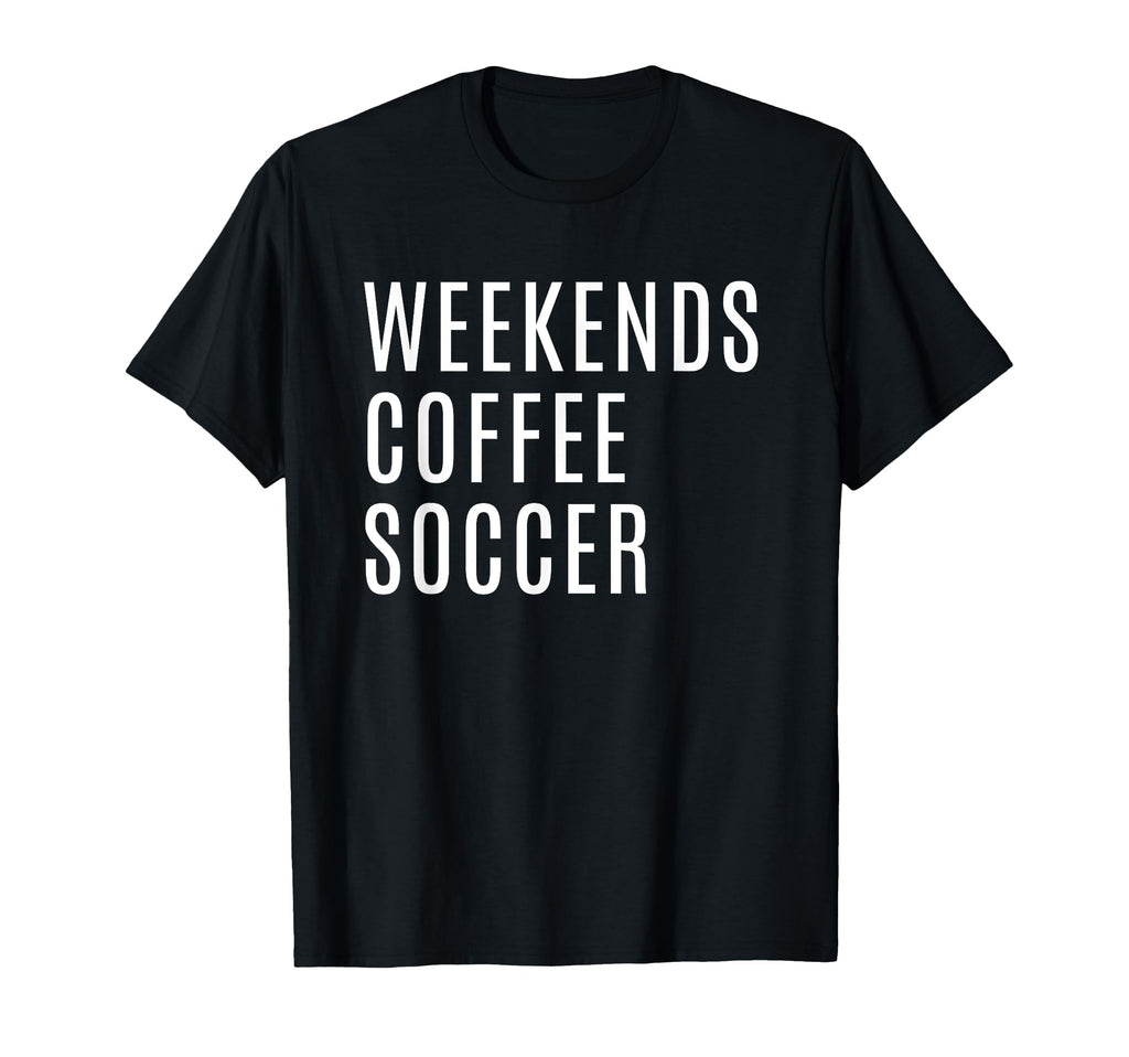 Weekends Coffee And Soccer Mom Funny T-Shirt - Graphic Print Unisex