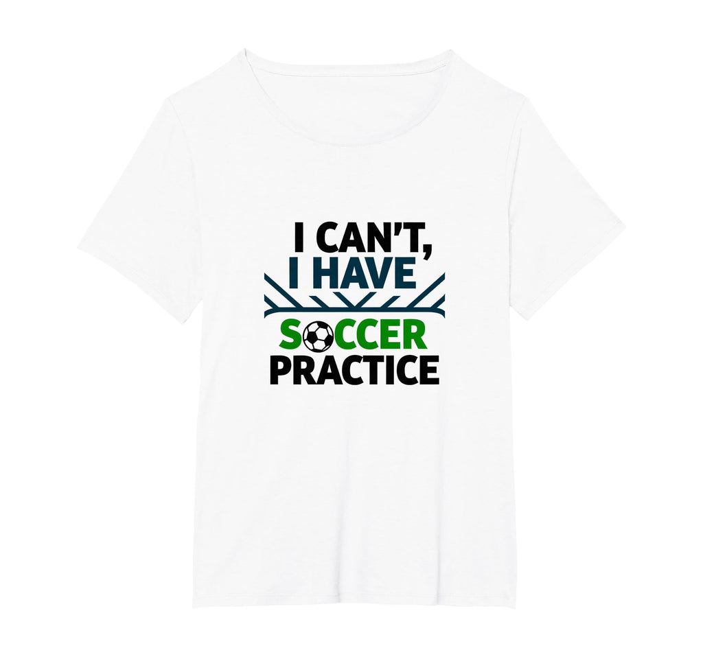 I Cant I Have Soccer Practice Coach T-Shirt - Novelty Apparel Men Women