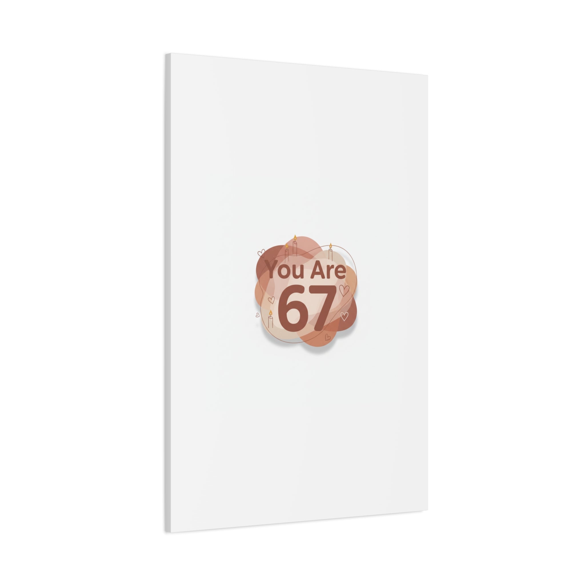 You Are 67 Canvas | Self Love Valentine wall art, Treat‑Yourself decor