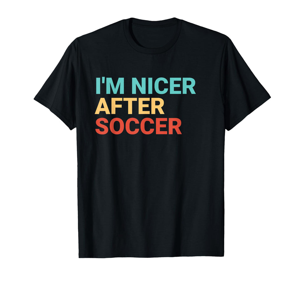 Im Nicer After Soccer Lover T-Shirt - Casual Everyday Wear for Adults