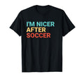 Im Nicer After Soccer Lover T-Shirt - Casual Everyday Wear for Adults