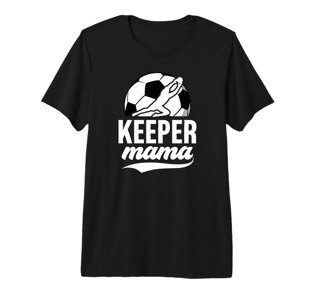 Soccer Keeper Mama Soccer T-Shirt - Fun Novelty Design Men Women