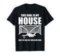 Soccer Goalkeeper This Goal Is My T-Shirt - Fun Novelty Design Men Women