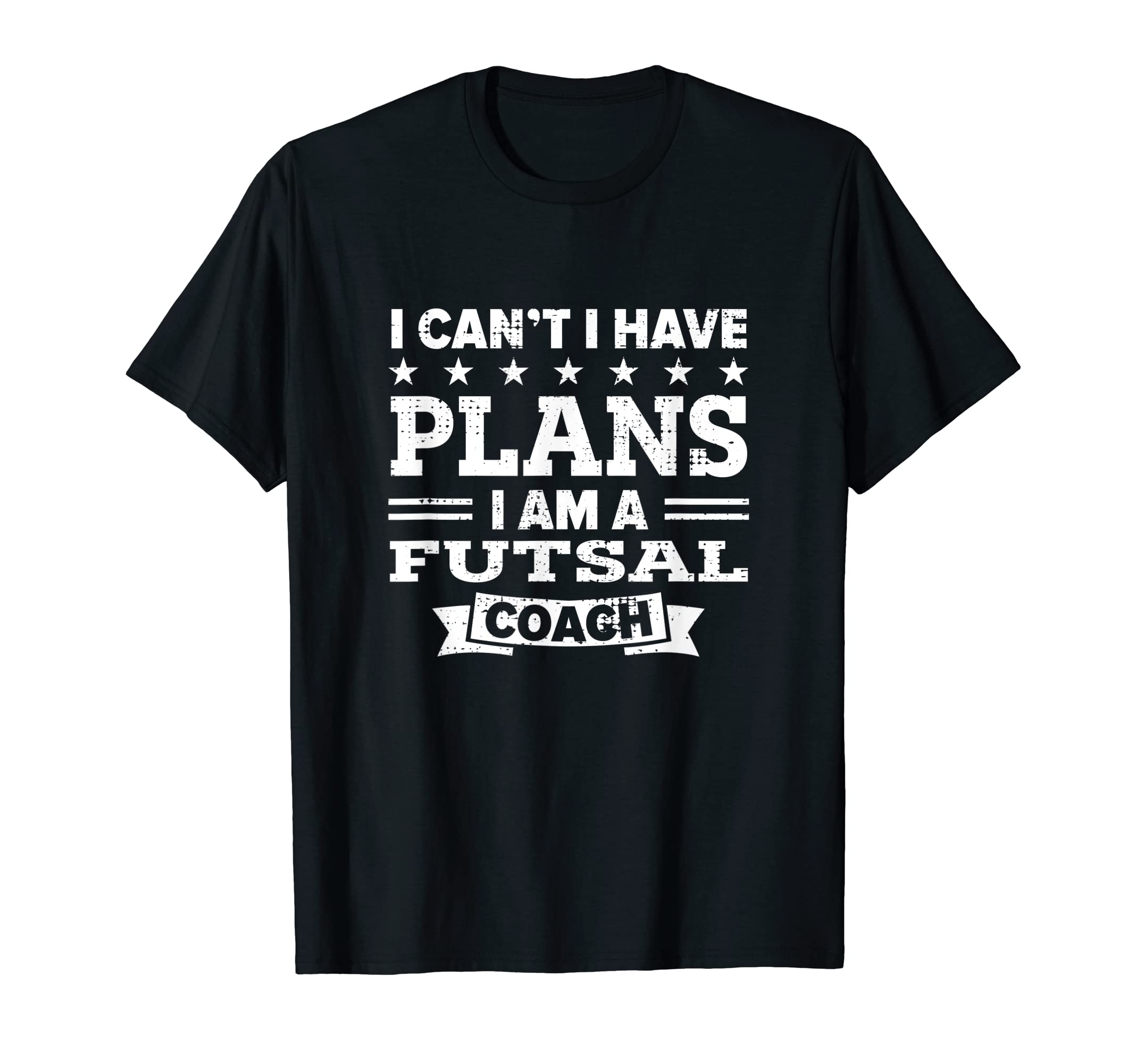 I Cant I Have Plans Futsal Coach Funny T-Shirt - Custom Art Print Unisex