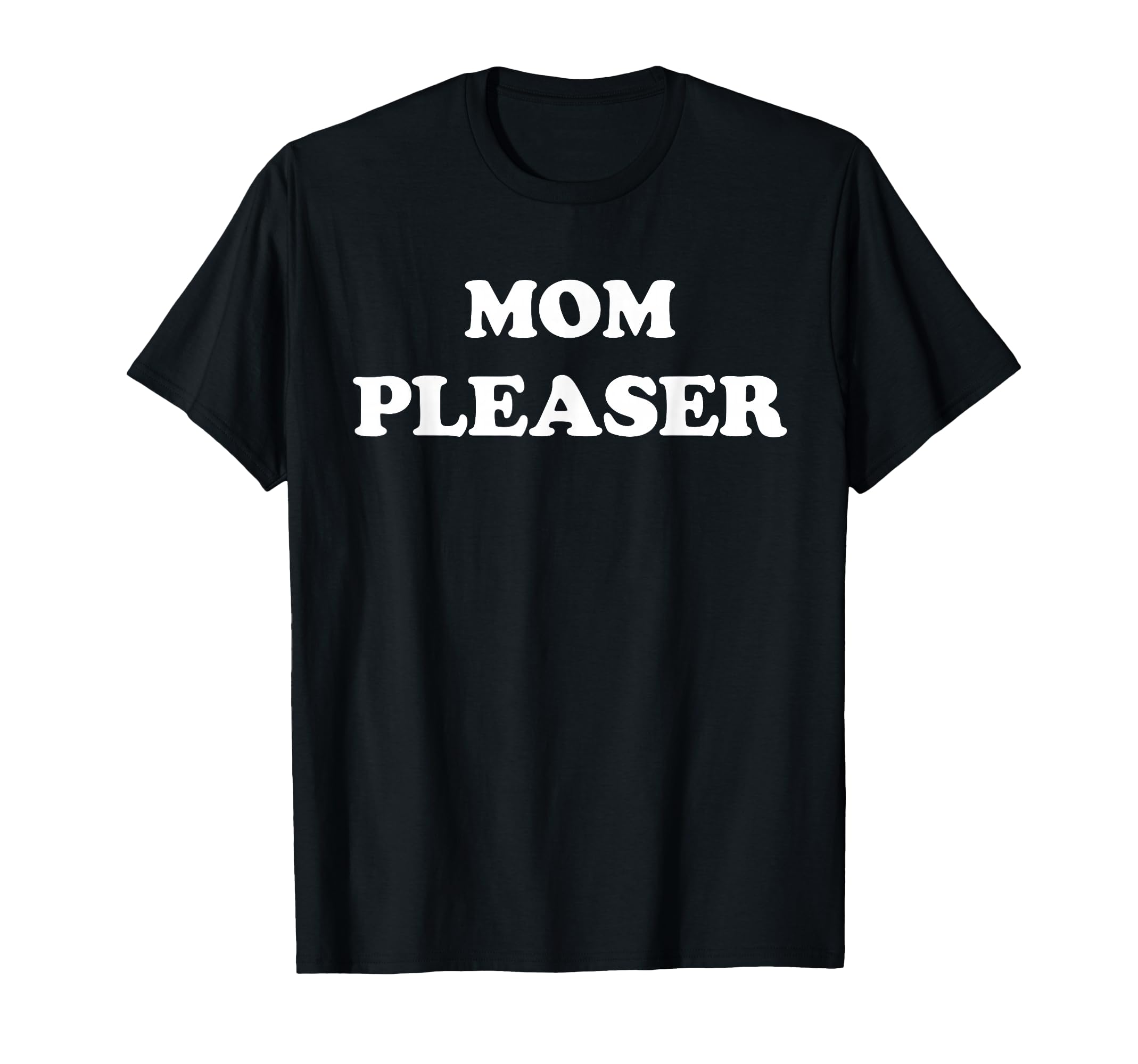 Mom Pleaser Mom Life Mothers Day Gifts T-Shirt - Graphic Print for Adults