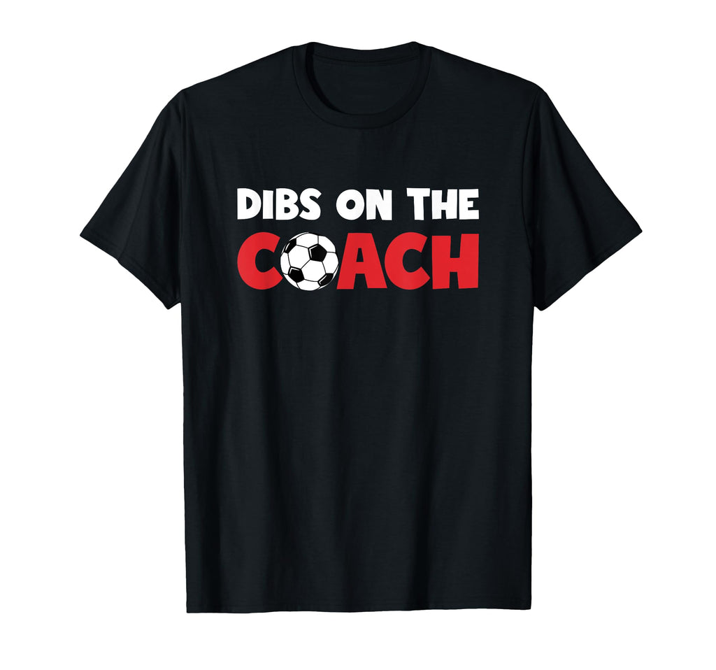 Dibs Coach Funny Wife Or Girlfriend T-Shirt - Custom Art Print Unisex