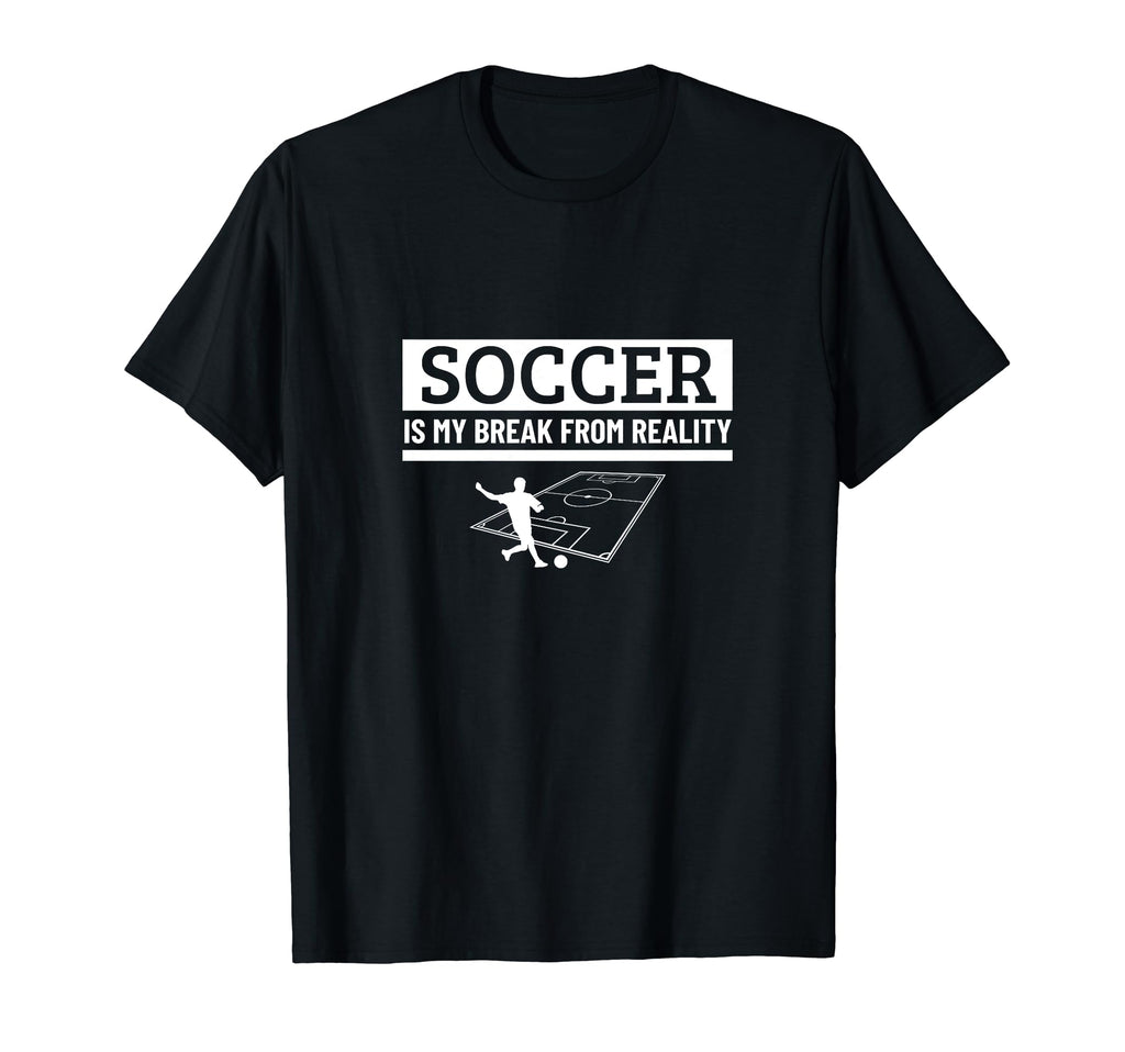Soccer Is My Break From Reality T-Shirt - Fun Novelty Design for Adults