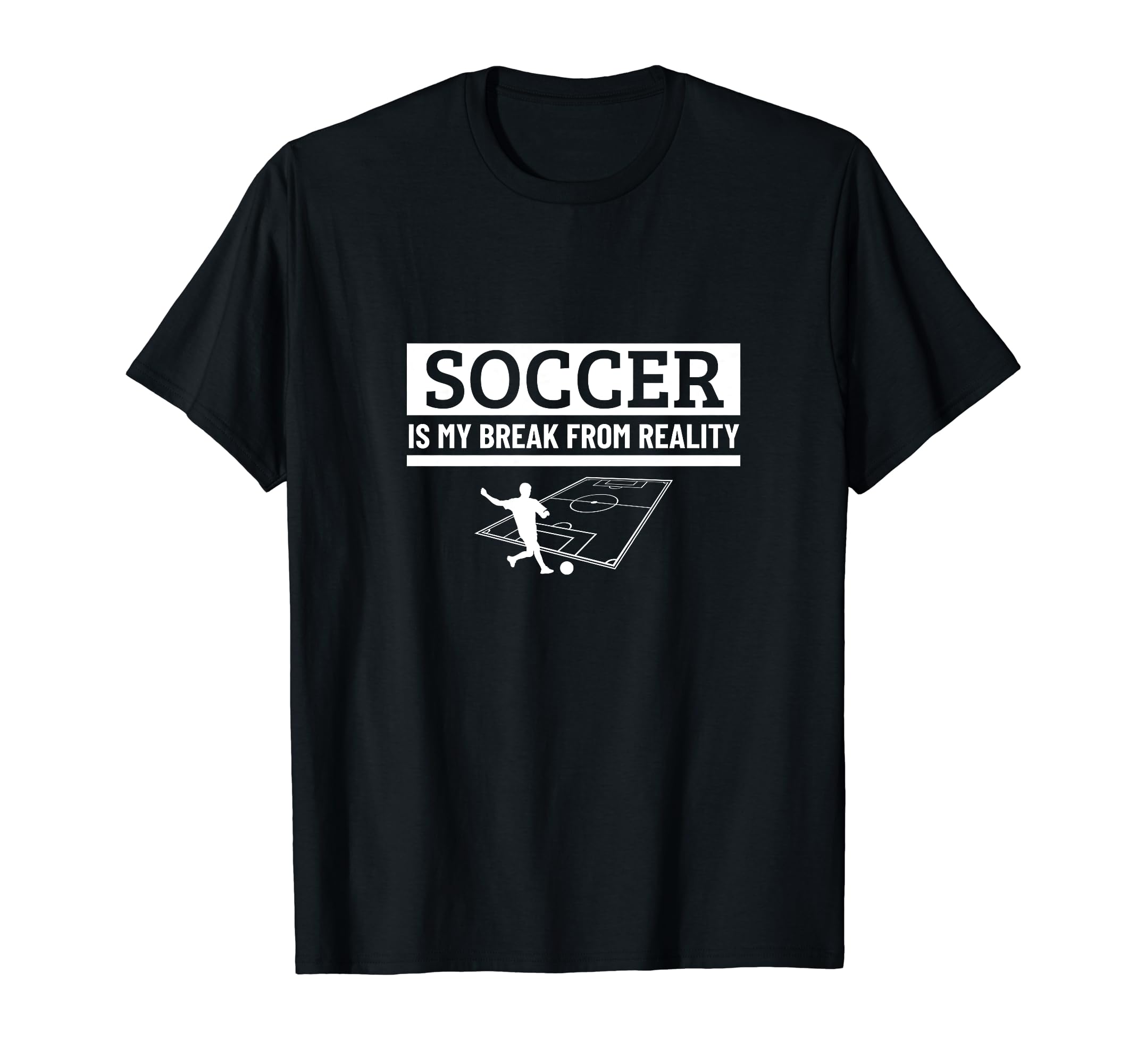 Soccer Is My Break From Reality T-Shirt - Fun Novelty Design for Adults