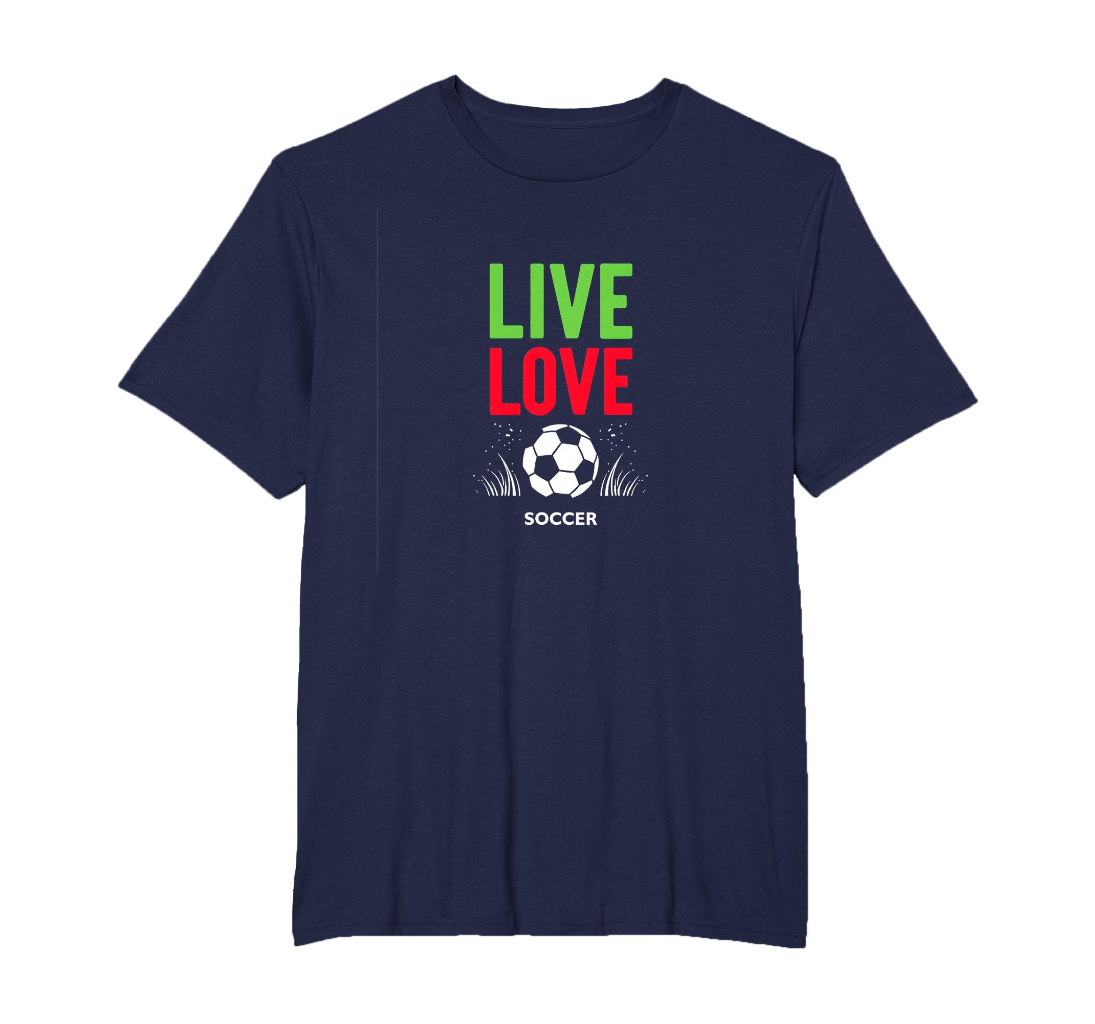 Live Love Soccer Inspiring Sports Fan T-Shirt - Unique Graphic Men Women