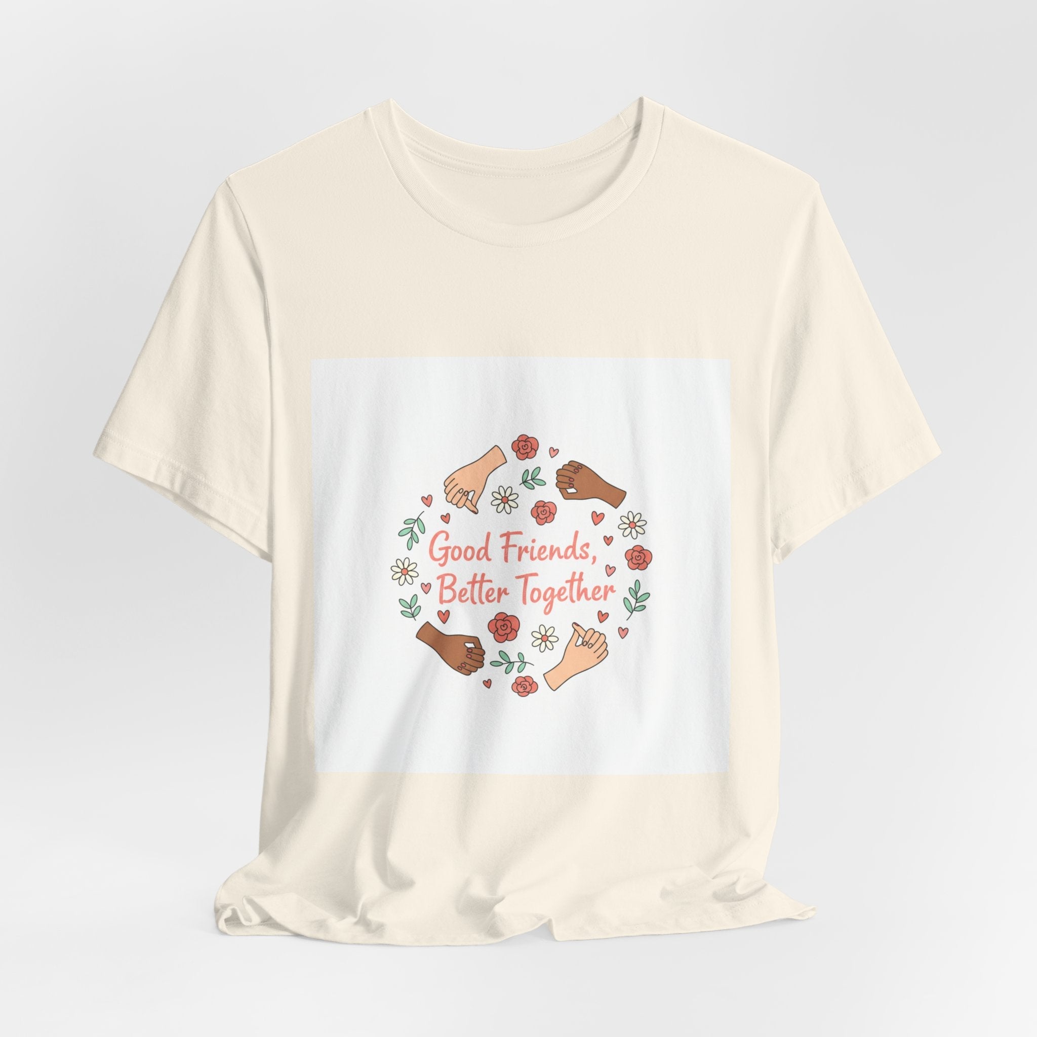 Good Friends Better Together Tee | friendship Valentine, platonic love