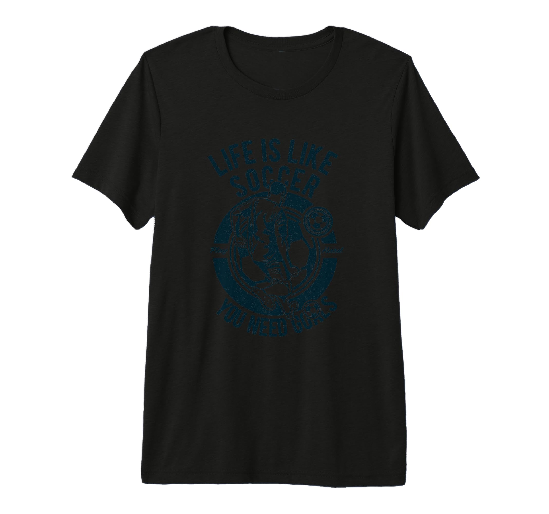 Life Is Like Soccer You Need Goals T-Shirt - Fun Novelty Design for Adults