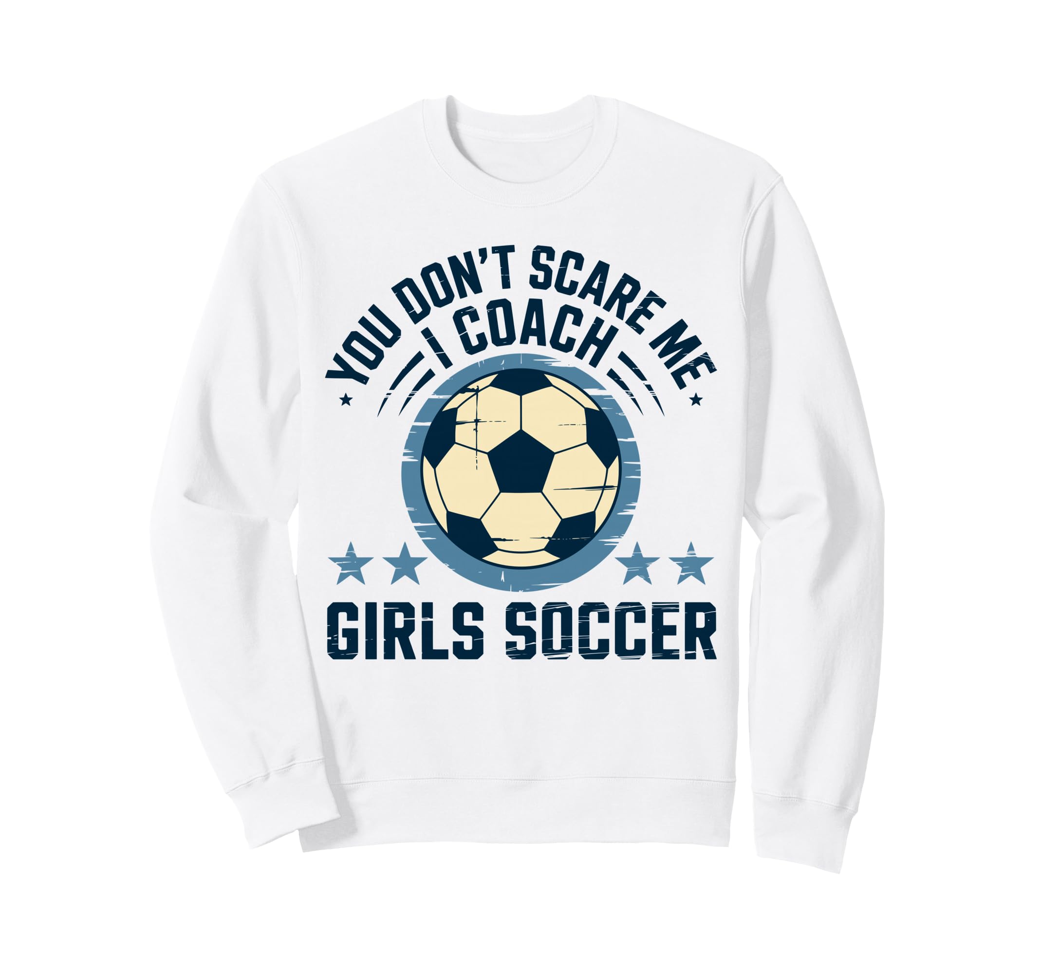 Best Coaches Gift You Dont Scare Sweatshirt - Streetwear Style Men Women