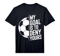 My Goal Is To Deny Yours Soccer T-Shirt - Custom Art Print for Adults